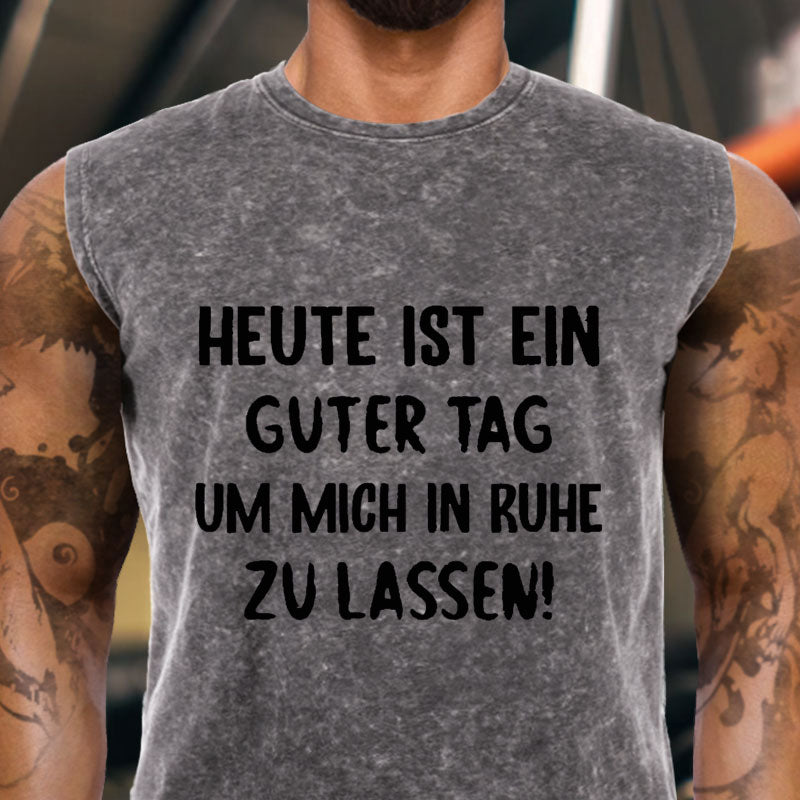 Heute Ist Ein Guter Tag Um Mich In Ruhe Zu Lassen Tank Top