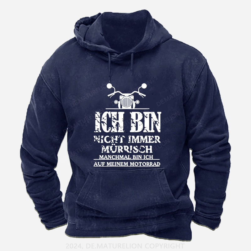 Ich bin nicht immer mürrisch. Manchmal bin ich auf meinem Motorrad Hoodie