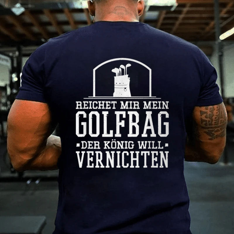 Reichet Mir Mein Golfbag T-Shirt