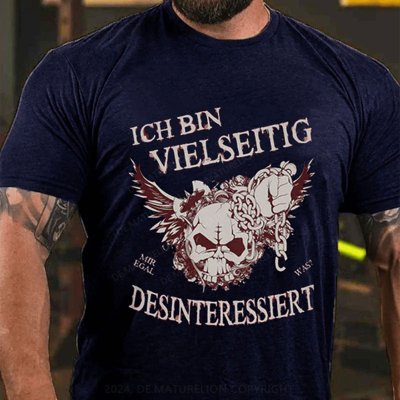 Ich bin vielseitig desinteressiert T-Shirt