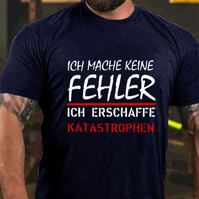 Ich Mache Keine Fehler T-Shirt