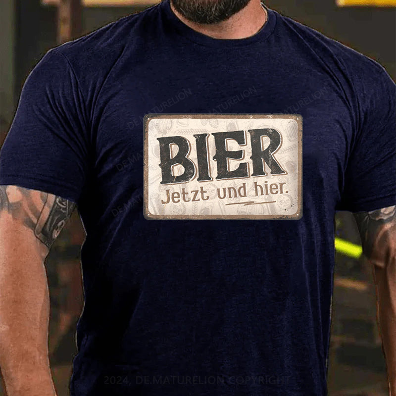 Maturelion Bier Jetzt Und Hier T-Shirt