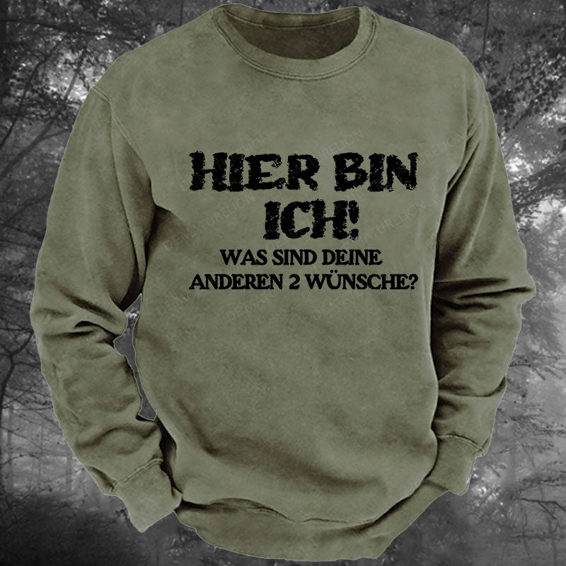 Hier bin ich! Was sind deine anderen 2 Wünsche Gewaschenes Sweatshirt