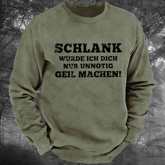 Schlank Würde Ich Dich Nur Unnötig Geil Machen Gewaschenes Sweatshirt