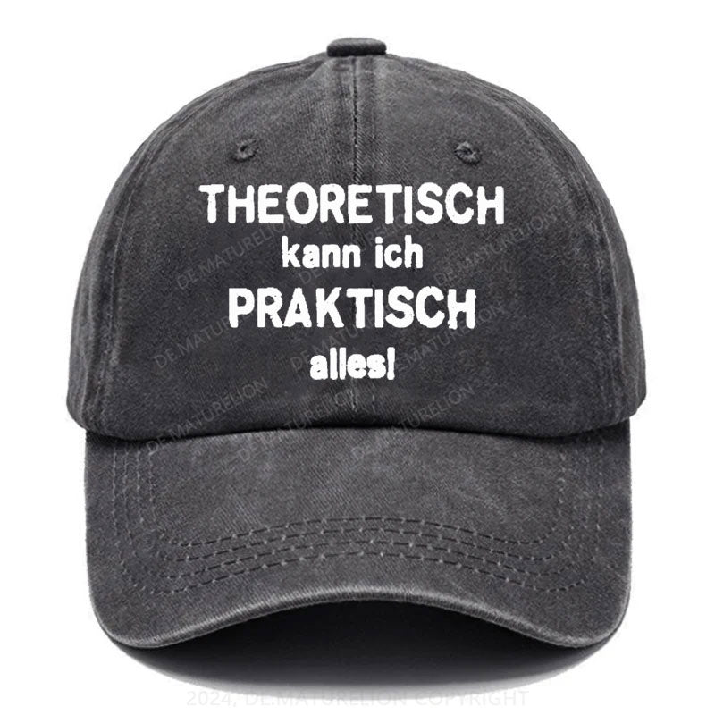 Theoretisch Kann Ich Praktisch Alles! Baseball Cap