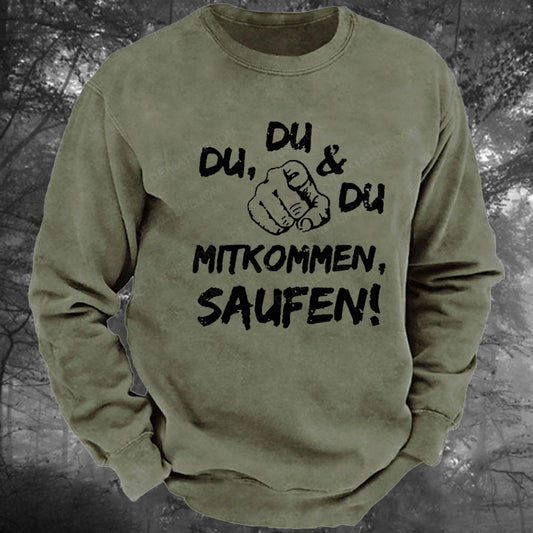 Du Du Du Mitkommen Saufen Gewaschenes Sweatshirt