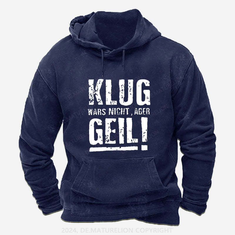 Klug Wars Nicht Aber Geil Hoodie