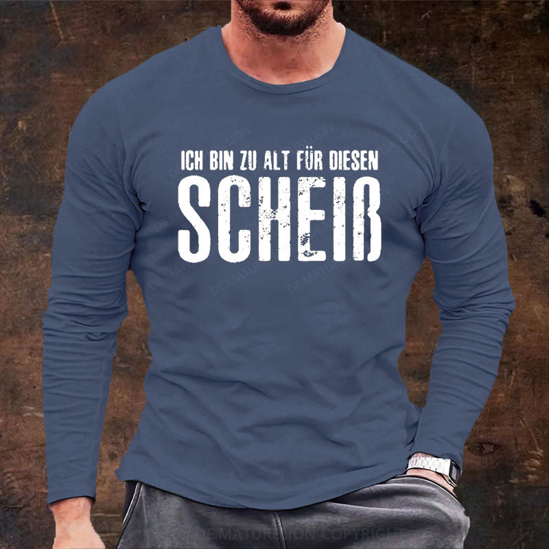 Ich Bin Zu Alt Für Diesen Scheiß Langarm Shirt