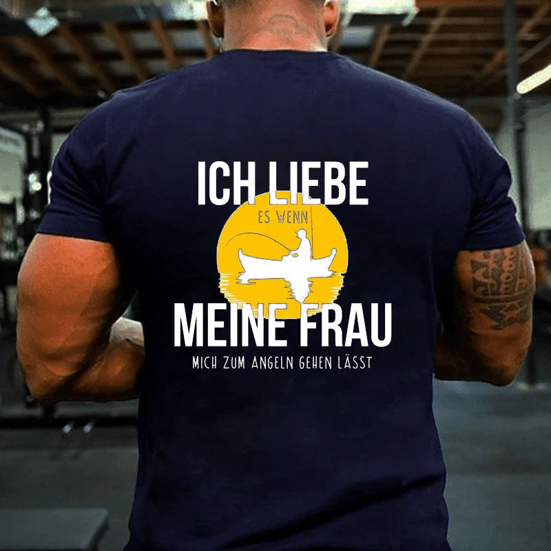 Ich liebe es wenn meine Frau mich zum Angeln gehen lässt T-Shirt