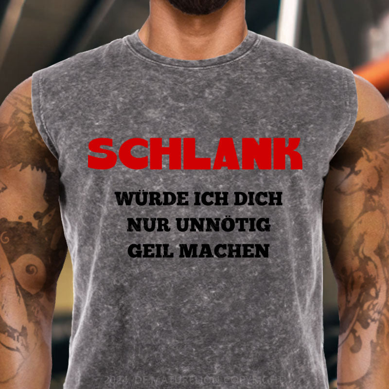 Schlank Würde Ich Dich Nur Unnötig Geil Machen Tank Top