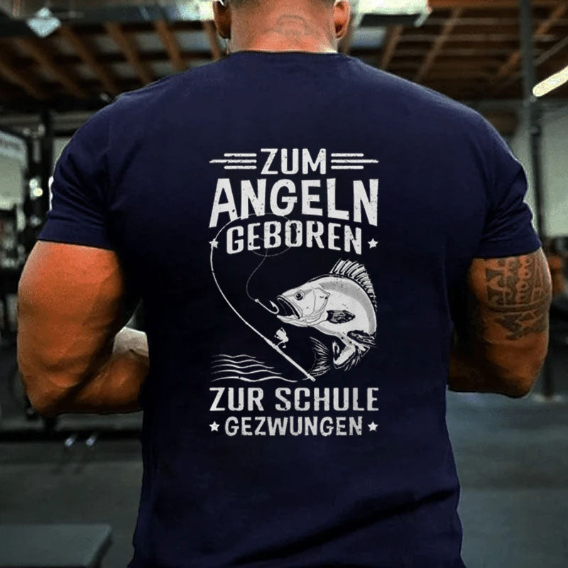 Zum Angeln Geboren Zur Schule Gezwungen Angler Angelfan T-Shirt