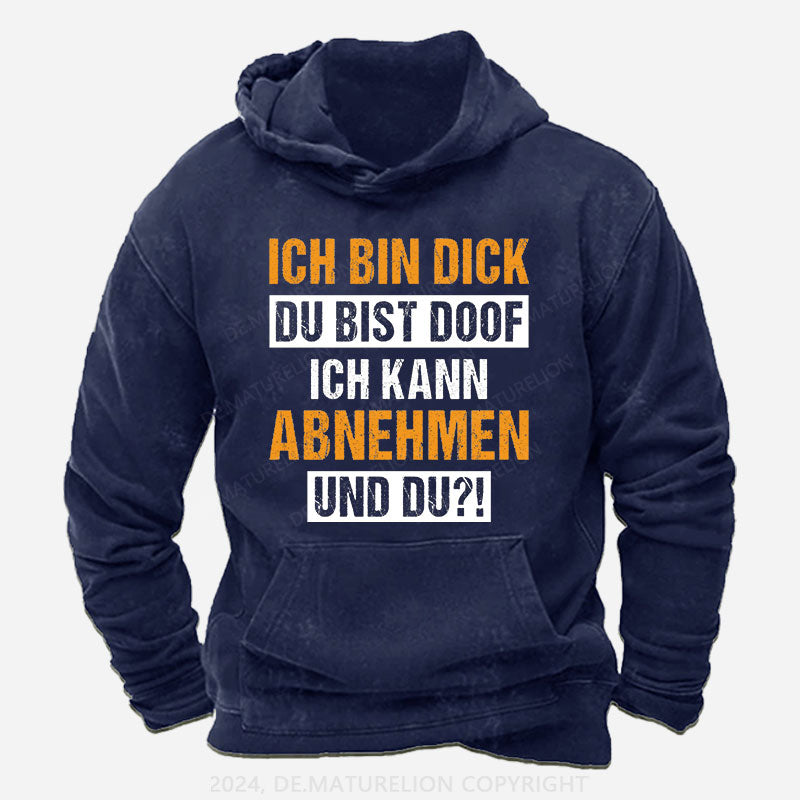 Ich bin dick, du bist doof.  Ich kann abnehmen und du! Hoodie
