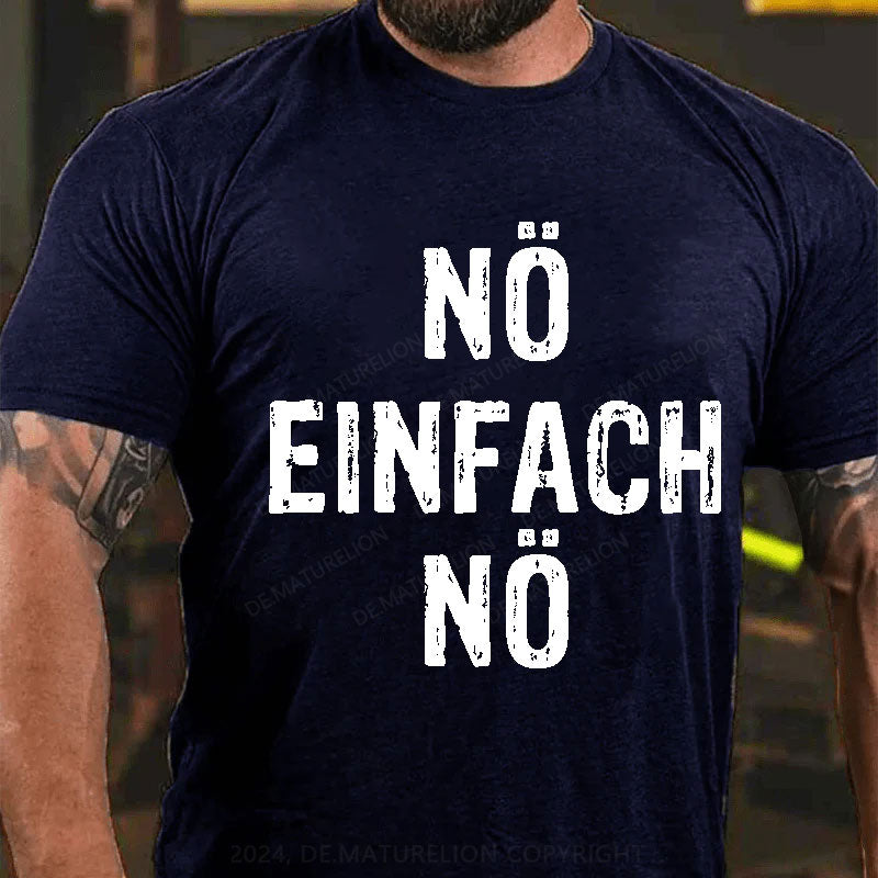 Nö Einfach Nö T-Shirt