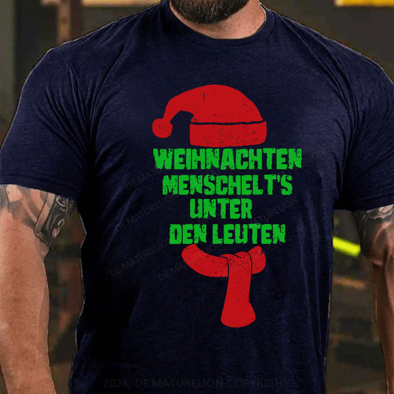 Weihnachten menschelt's unter den Leuten T-Shirt