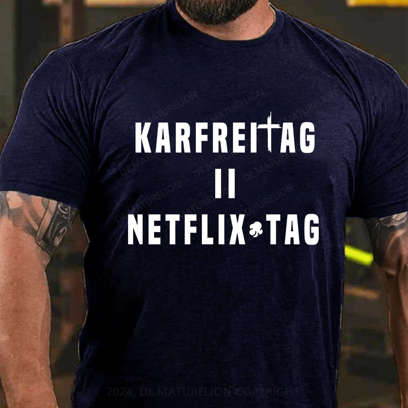 Karfreitag = Netflix-Tag T-Shirt