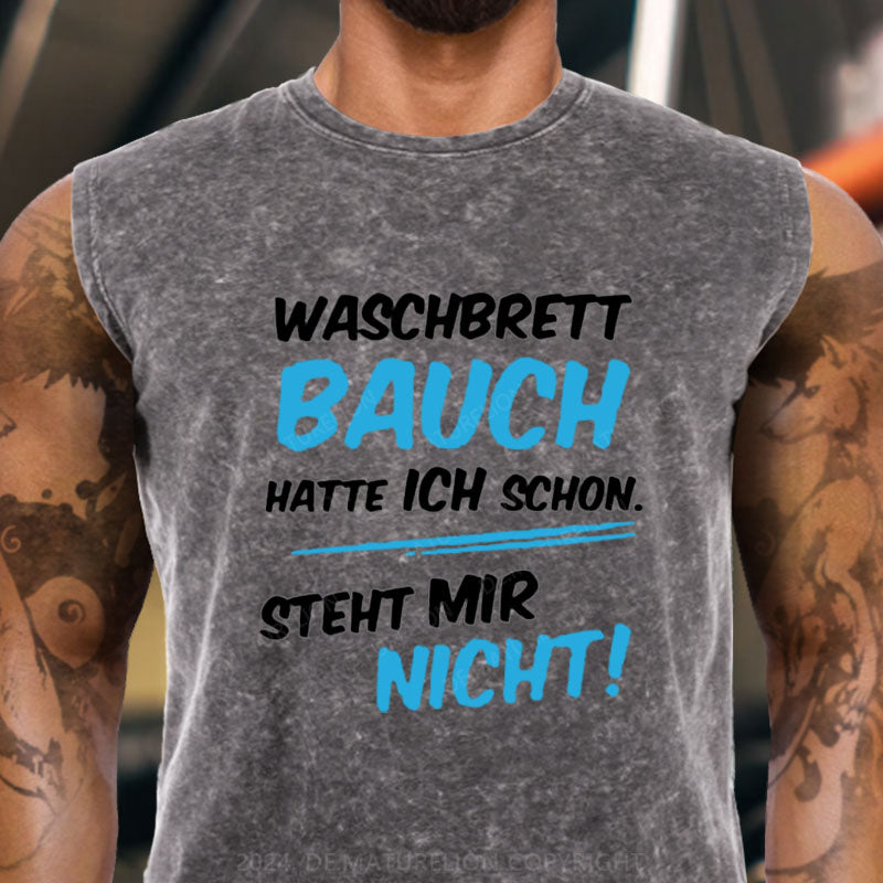 Waschbrett Bauch Hatte Ich Schon Steht Mir Nicht Tank Top