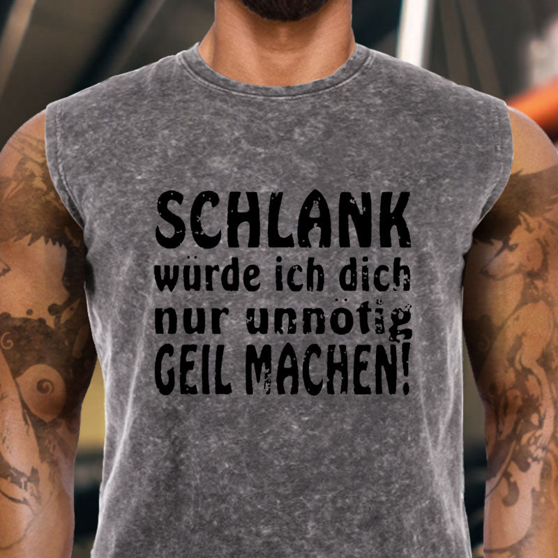 Schlank Würde Ich Dich Nur Unnötig Geil Machen Tank Top