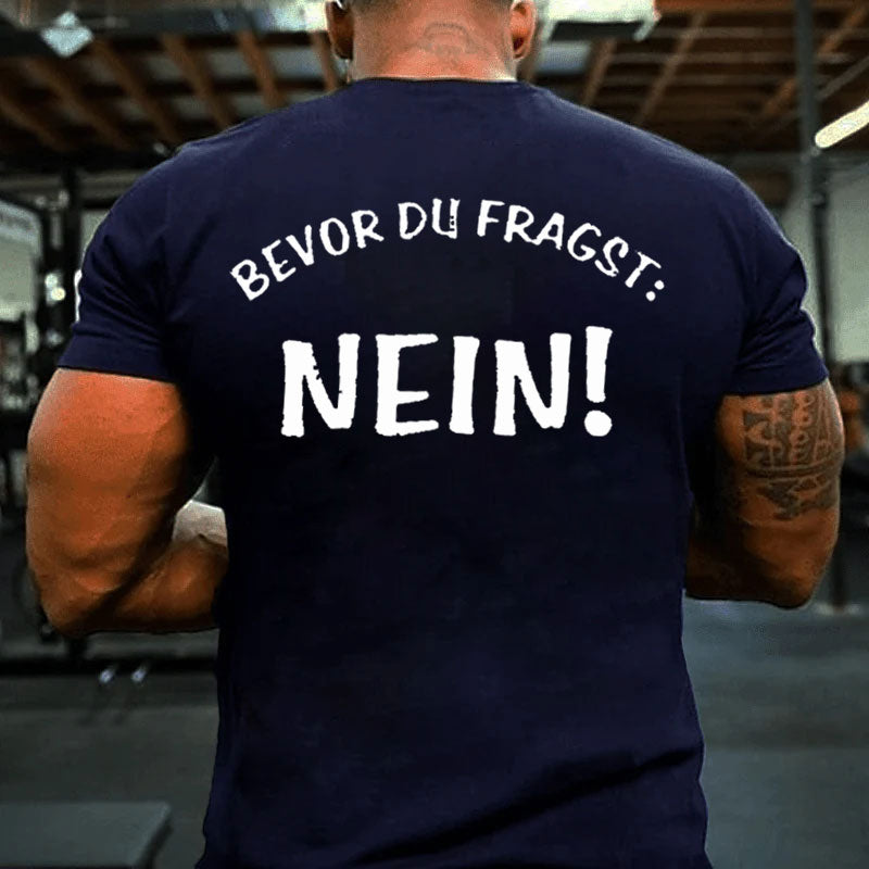 Bevor Du Fragst Nein T-shirt