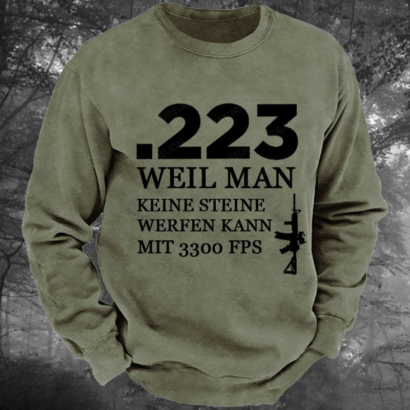 .223 Weil Man Keine Steine Werfen Kann Mit 3300 FPS Gewaschenes Sweatshirt