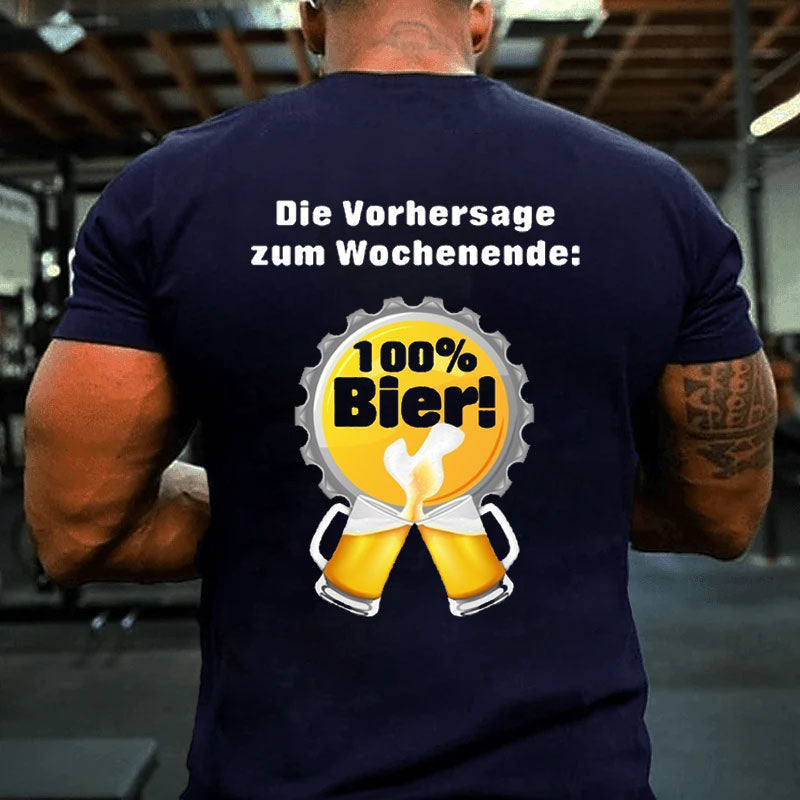 Die Vorhersage zum Wochenende 100% Bier T-Shirt