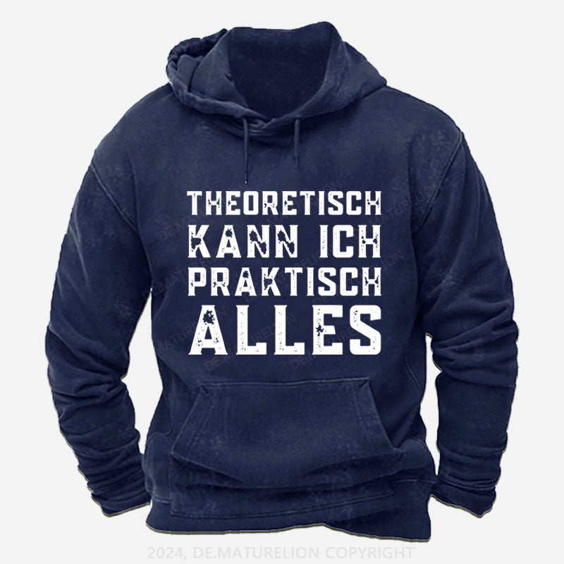 Theoretisch Kann Ich Praktisch Alles Hoodie