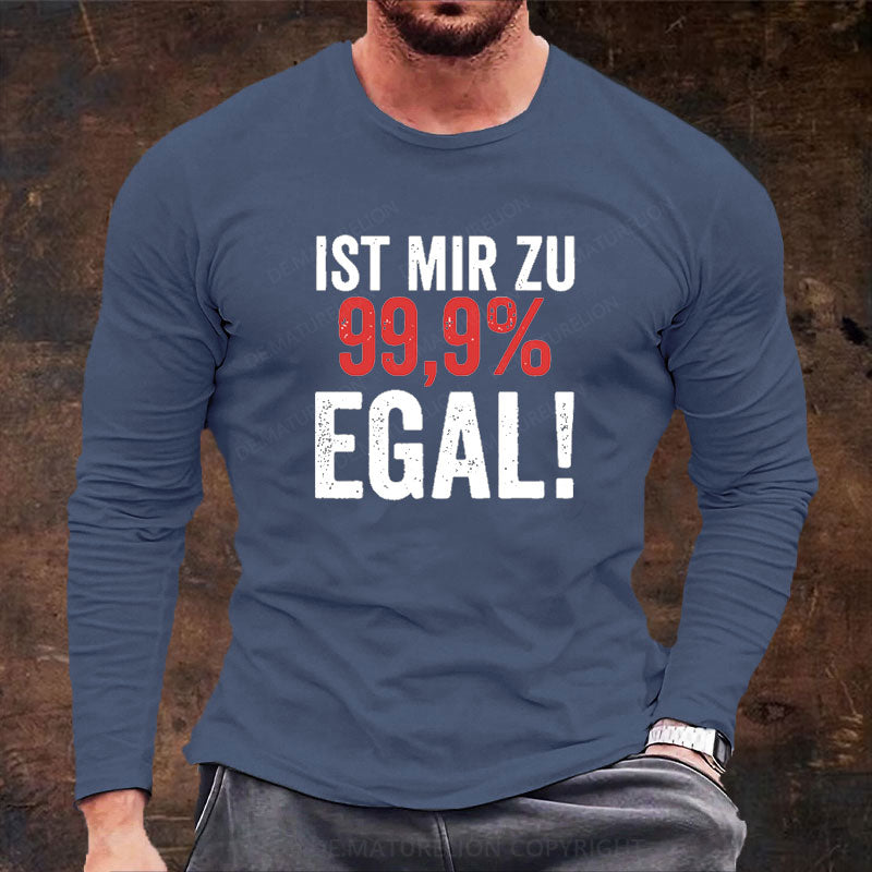 Ist Mir Zu 99,9% Egal Langarm Shirt