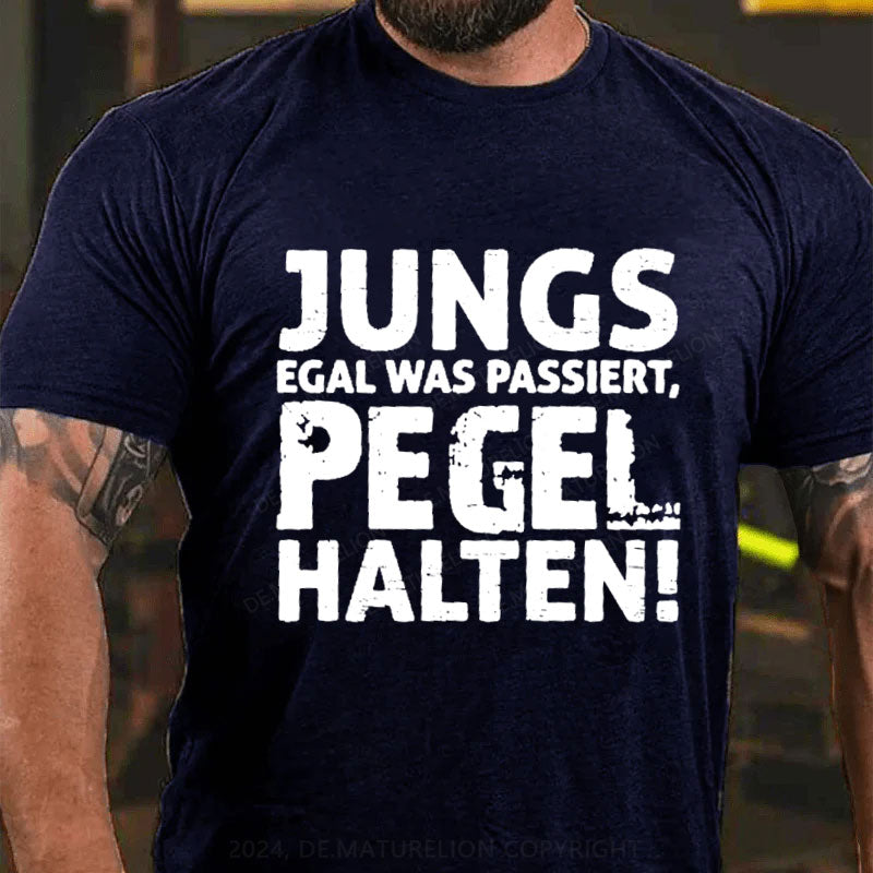 Jungs Egal Was Passiert, Pegel Halten T-Shirt