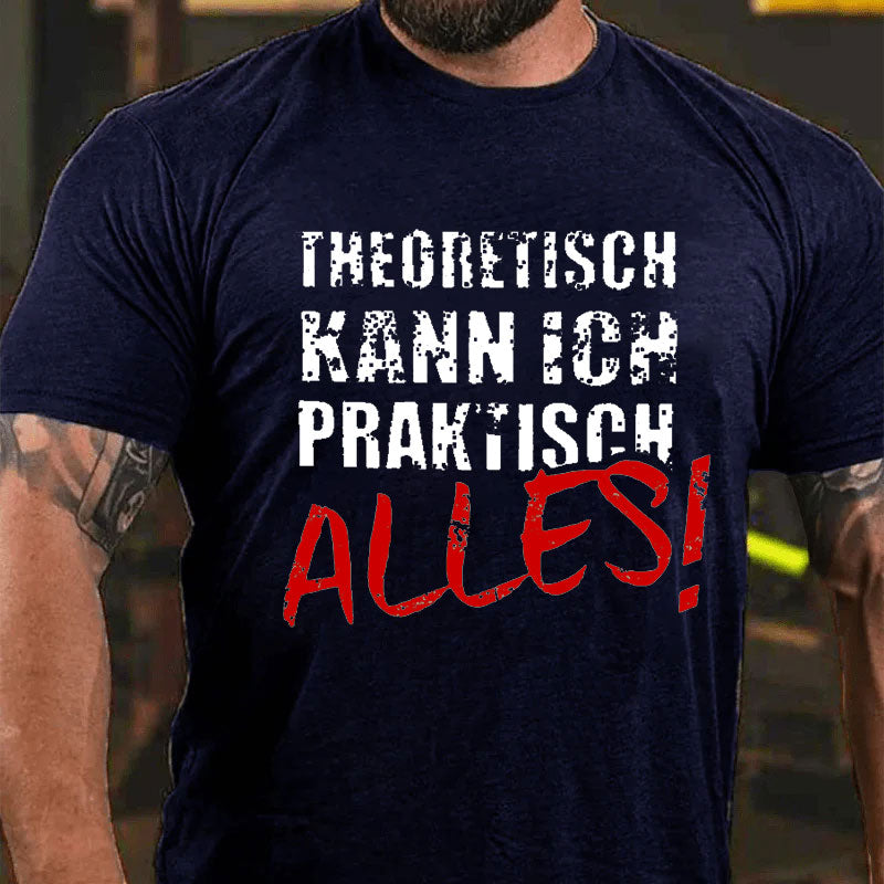 Theoretisch Kann Ich Praktisch Alles T-Shirt