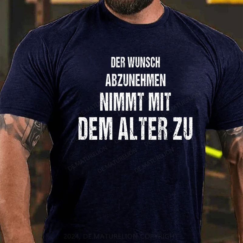 Der Wunsch abzunehmen, nimmt mit dem Alter zu T-Shirt