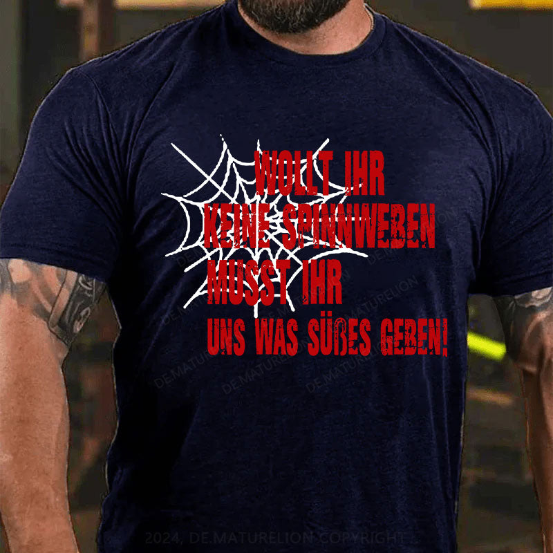 Wollt ihr keine Spinnweben, müsst ihr uns was Süßes geben T-Shirt