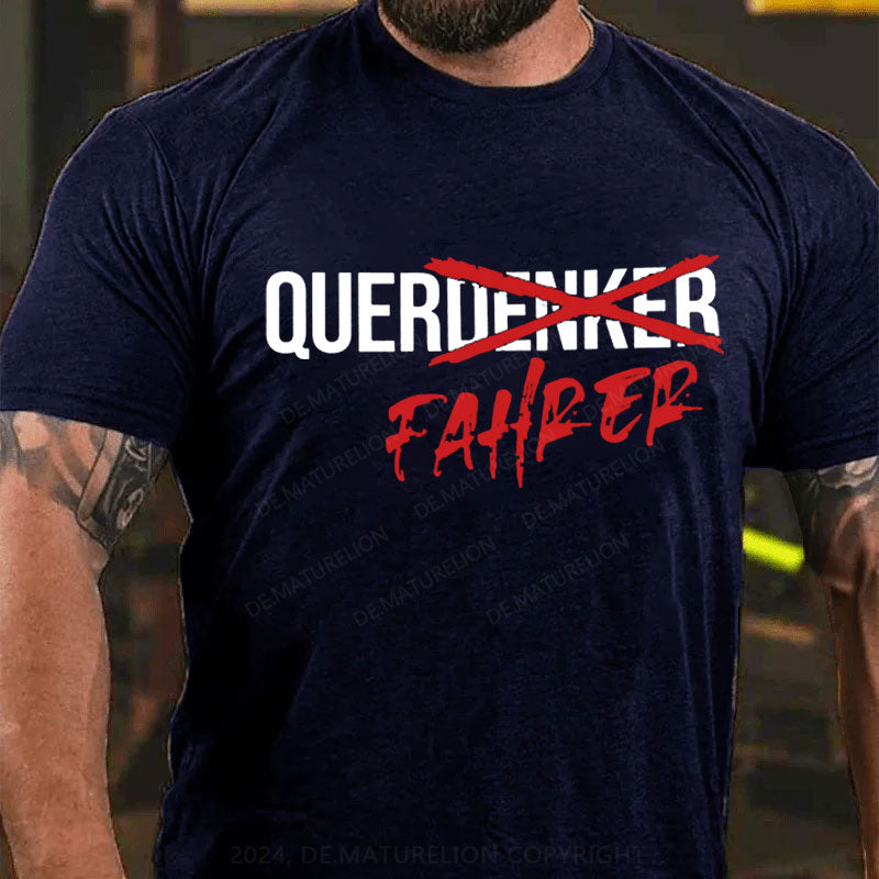 Nicht Querdenker Sondern Querfahrer T-Shirt