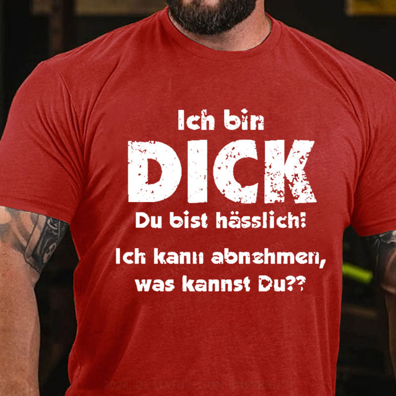 Ich bin dick du bist hässlich ich kann abnehmen, was kannst du? T-Shirt