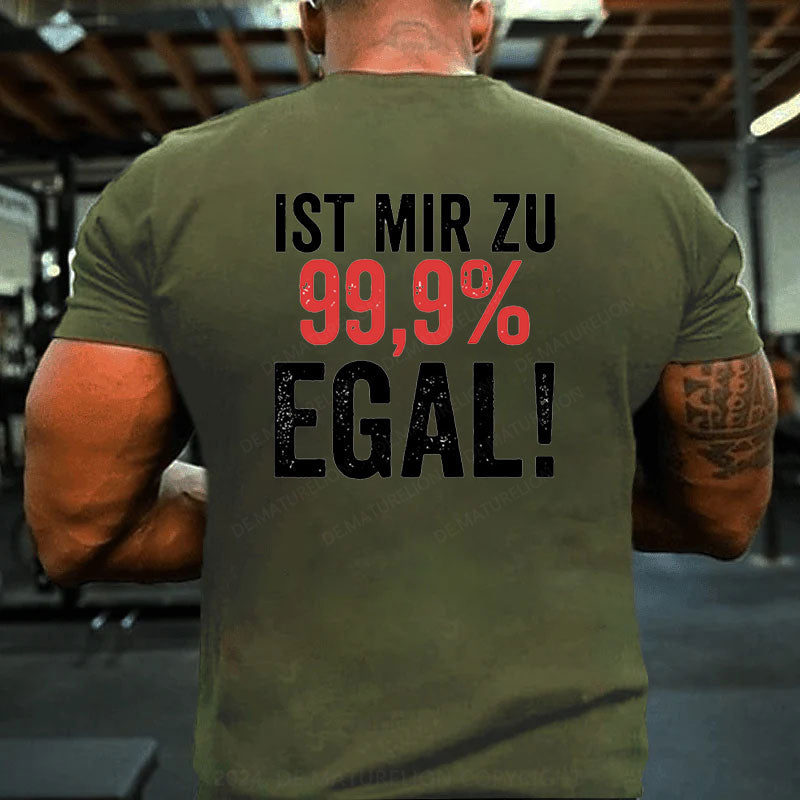 Ist Mir Zu 99,9% Egal T-Shirt