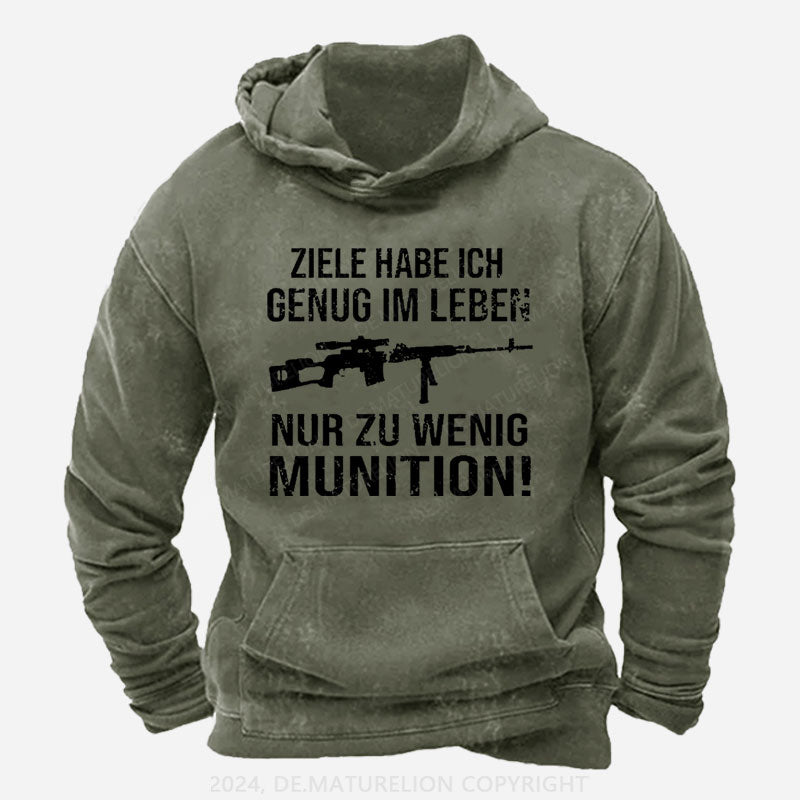 Ziele Habe Ich Genug Im Leben Nur Zu Wenig Munition Hoodie