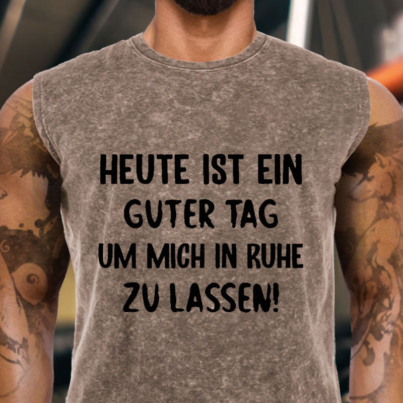 Heute Ist Ein Guter Tag Um Mich In Ruhe Zu Lassen Tank Top