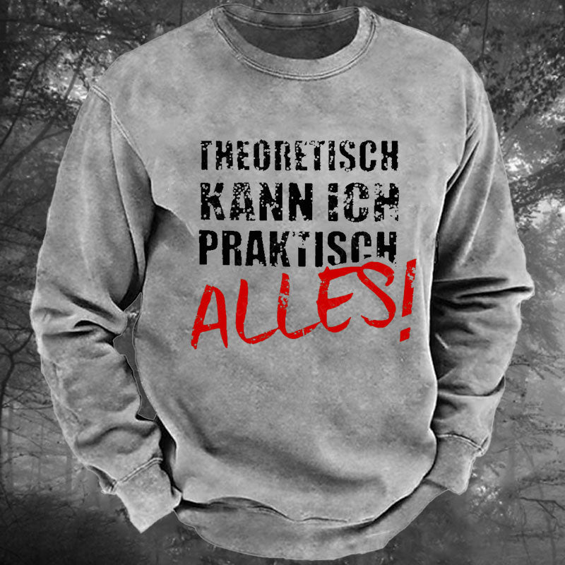 Theoretisch Kann Ich Praktisch Alles Gewaschenes Sweatshirt