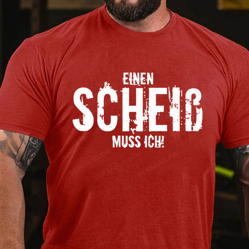 Einen Scheiss Muss Ich T-Shirt