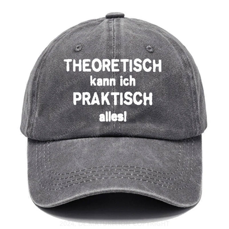 Theoretisch Kann Ich Praktisch Alles! Baseball Cap