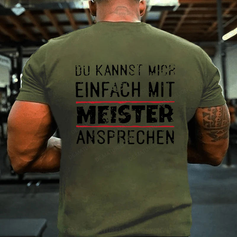 Du Kannst Mich Einfach Mit Meister Ansprechen T-Shirt