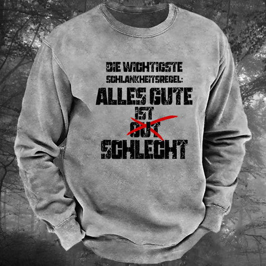 Die wichtigste Schlankheitsregel Alles Gute ist schlecht Gewaschenes Sweatshirt