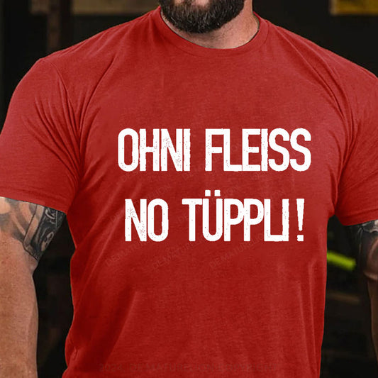 Ohni Fleiss No Tüppli T-Shirt