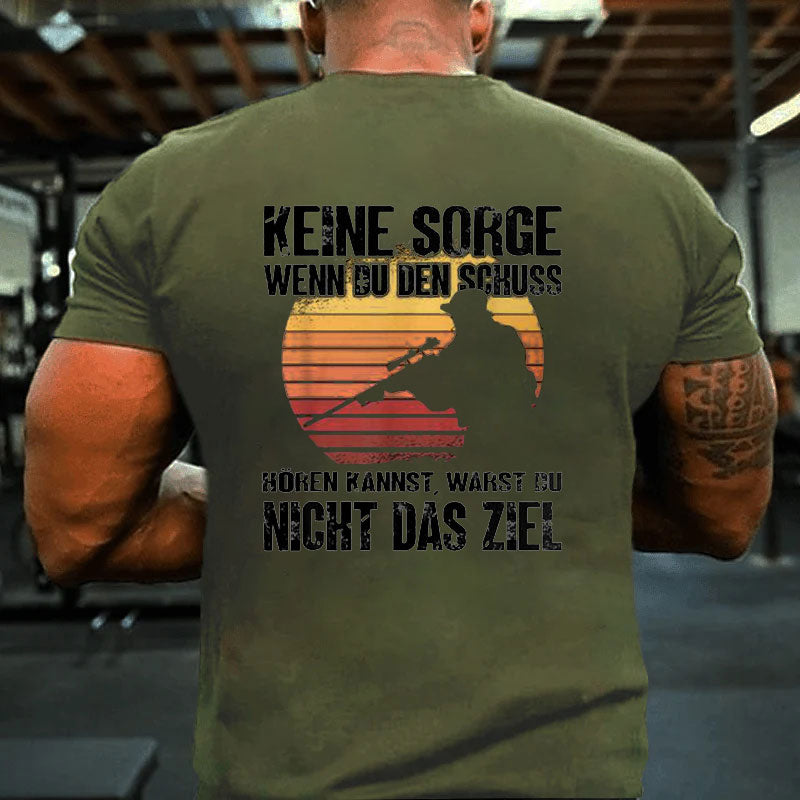 Keine Sorge Wenn Du Den Schuss Hören Kannst Jäger Sniper T-Shirt