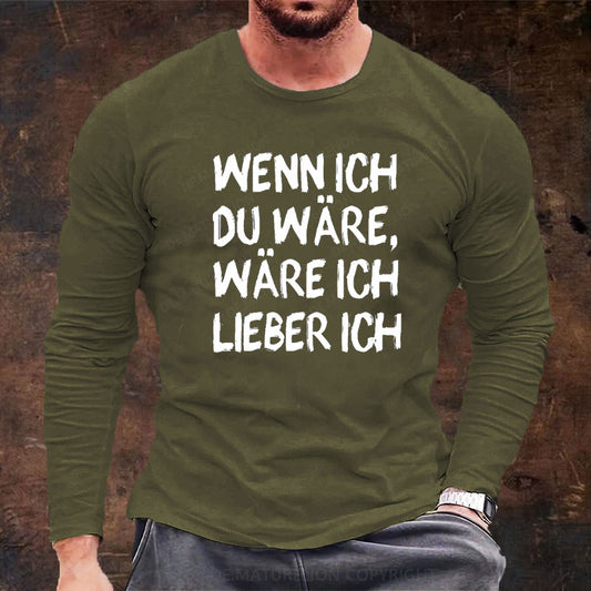 Wenn Ich Du Wäre Wäre Ich Lieber Ich Langarm Shirt