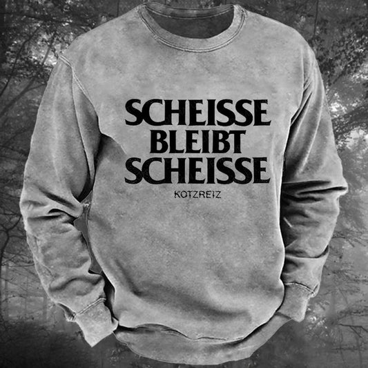 Kotzreiz Scheisse Bleibt Scheisse Gewaschenes Sweatshirt