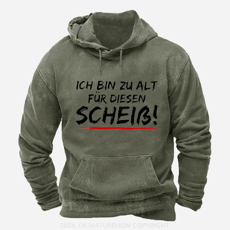 Ich Bin Zu Alt Für Diesen Scheiß Hoodie