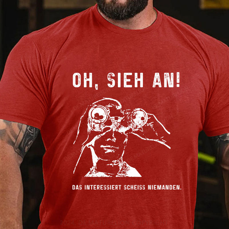 Oh, Sieh An! Das Interessiert Scheiss Niemanden T-Shirt