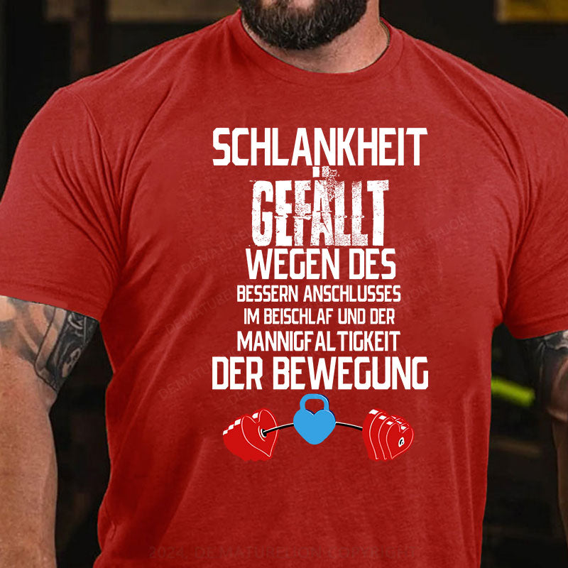 Schlankheit gefällt wegen des bessern Anschlusses im Beischlaf und der Mannigfaltigkeit der Bewegung T-Shirt