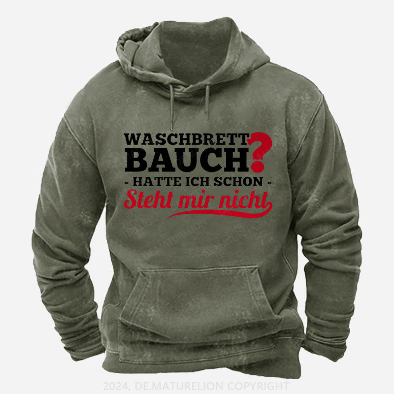 Waschbrettbauch hatte ich schon steht mir nicht Hoodie