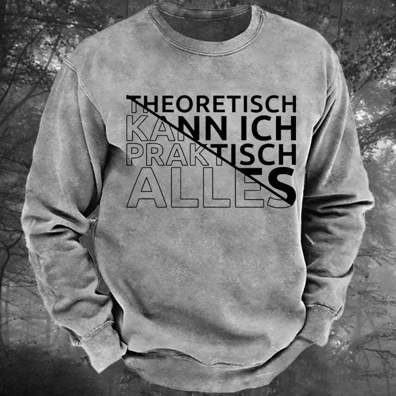 Theoretisch Kann Ich Praktisch Alles Gewaschenes Sweatshirt