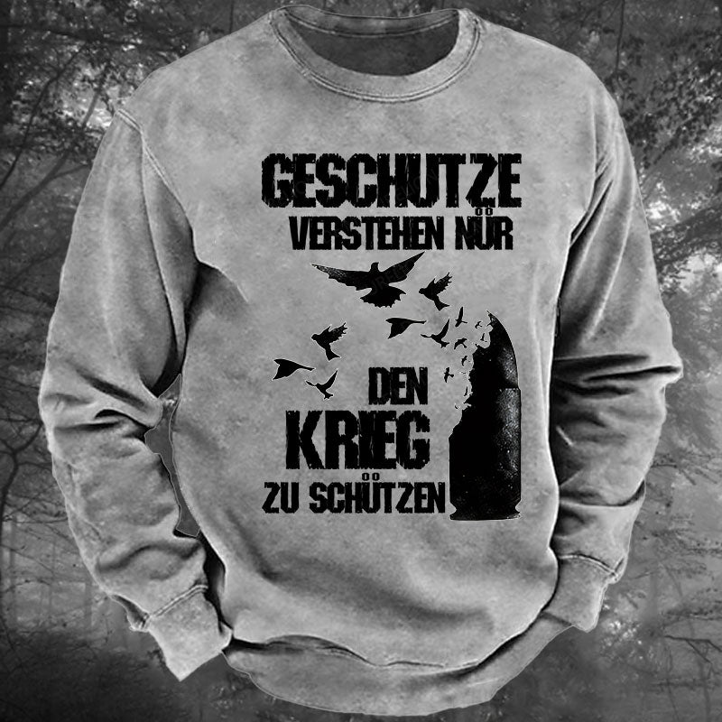 Geschütze verstehen nur den Krieg zu schützen Gewaschenes Sweatshirt